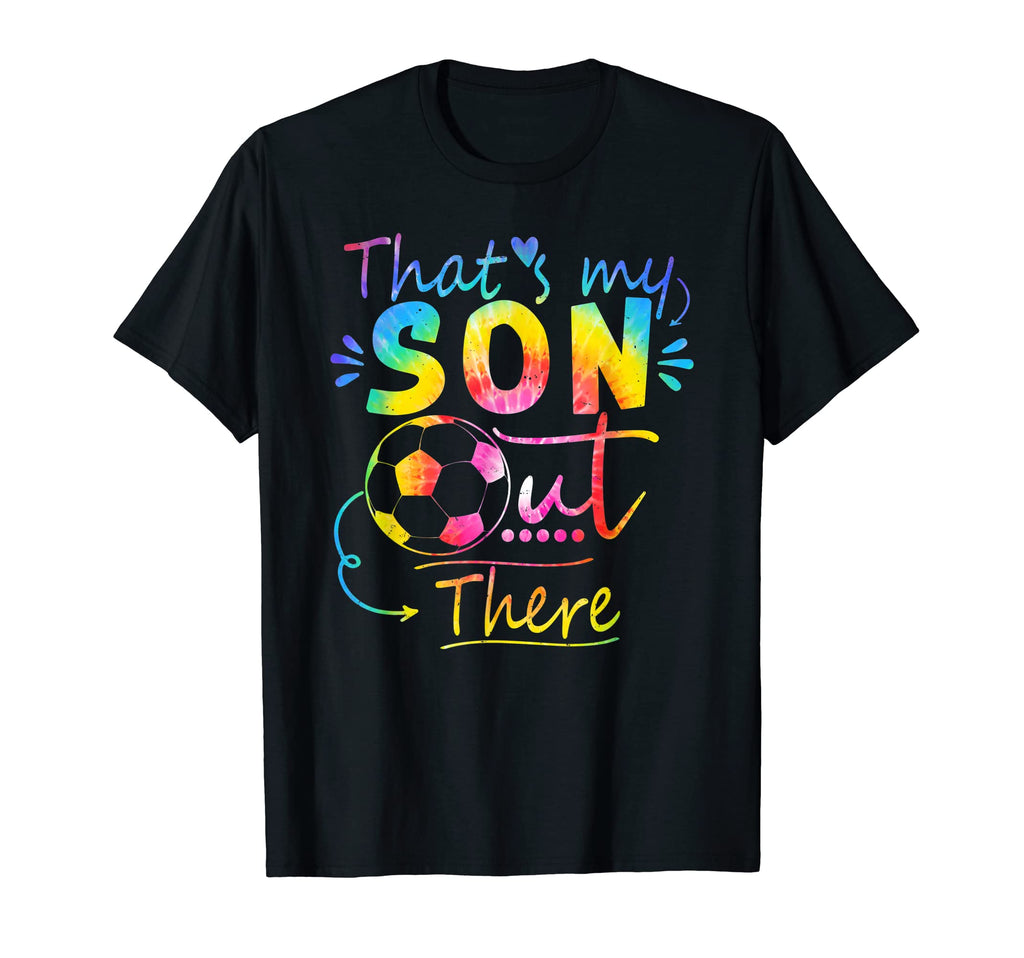 Thats My Son Out There Soccer Mom Dad T-Shirt - Aesthetic Graphic Unisex