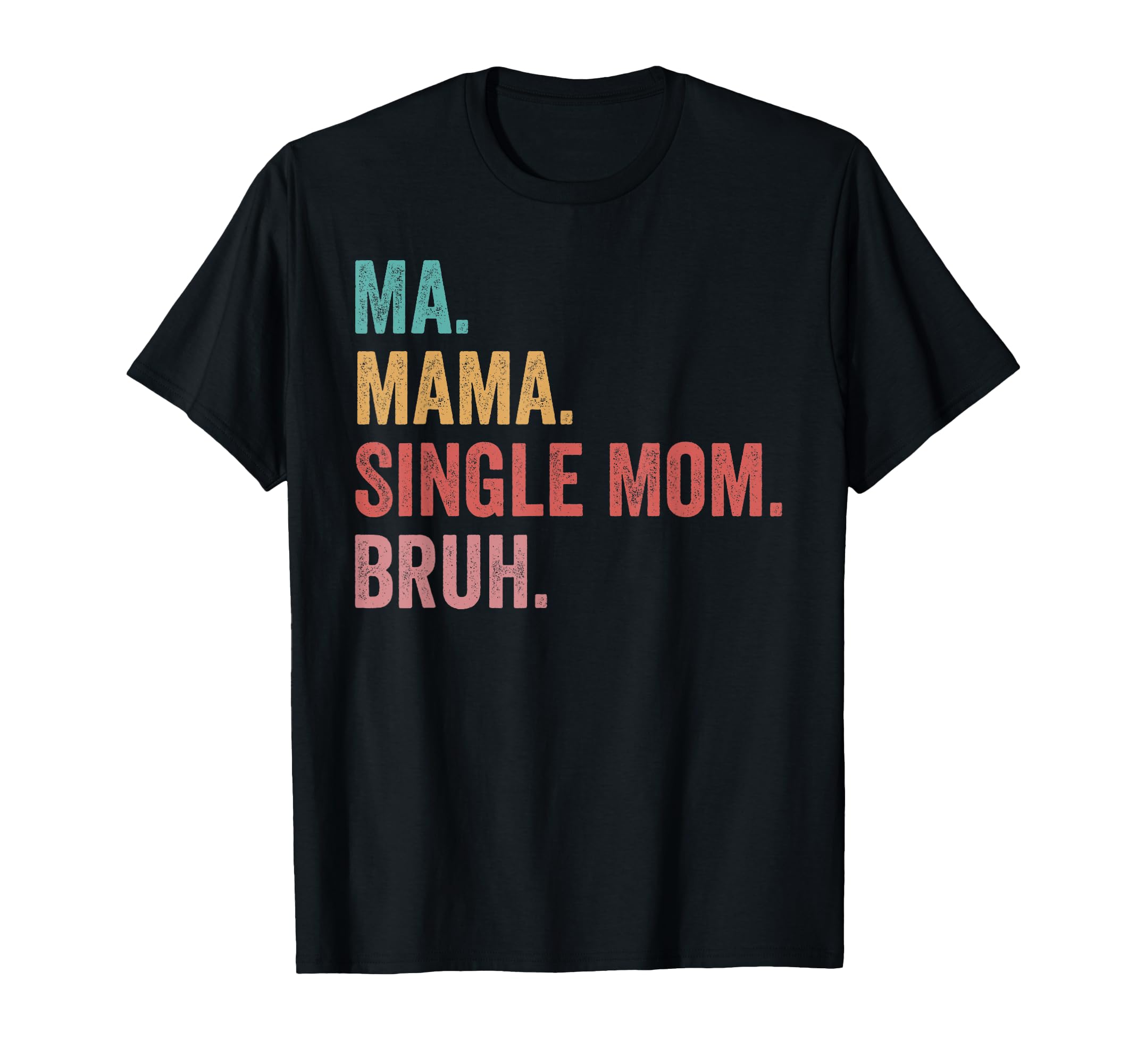 Mothers Day Ma Mama Single Mom Bruh T-Shirt - Minimalist Print Men Women