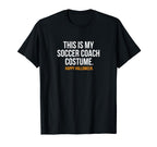 This Is My Soccer Coach Costume Funny T-Shirt - Fun Novelty Design Unisex