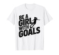 Be Goals Soccer Player Soccer T-Shirt - Unique Graphic Unisex