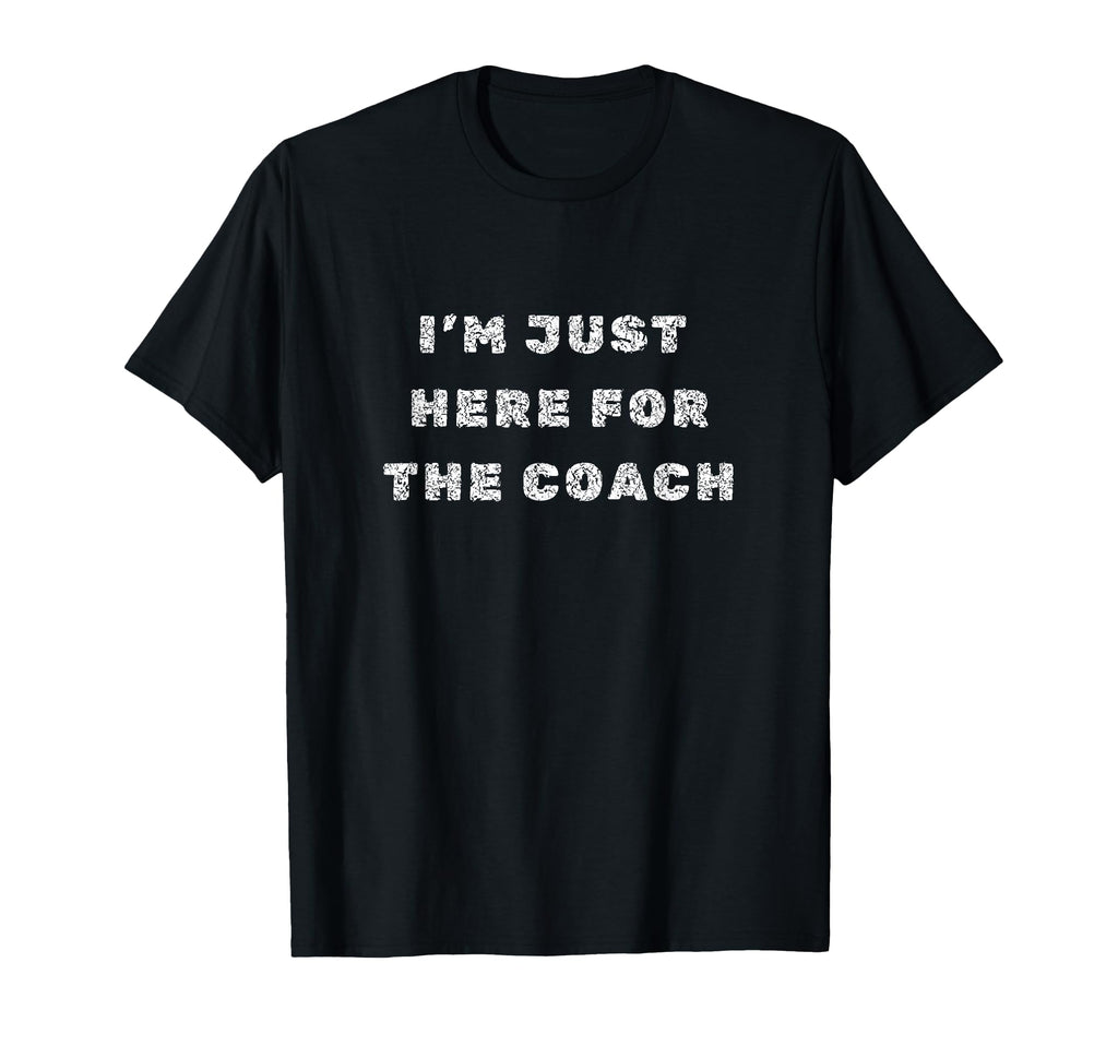 Im Just Here Coach T-Shirt - Aesthetic Graphic Unisex