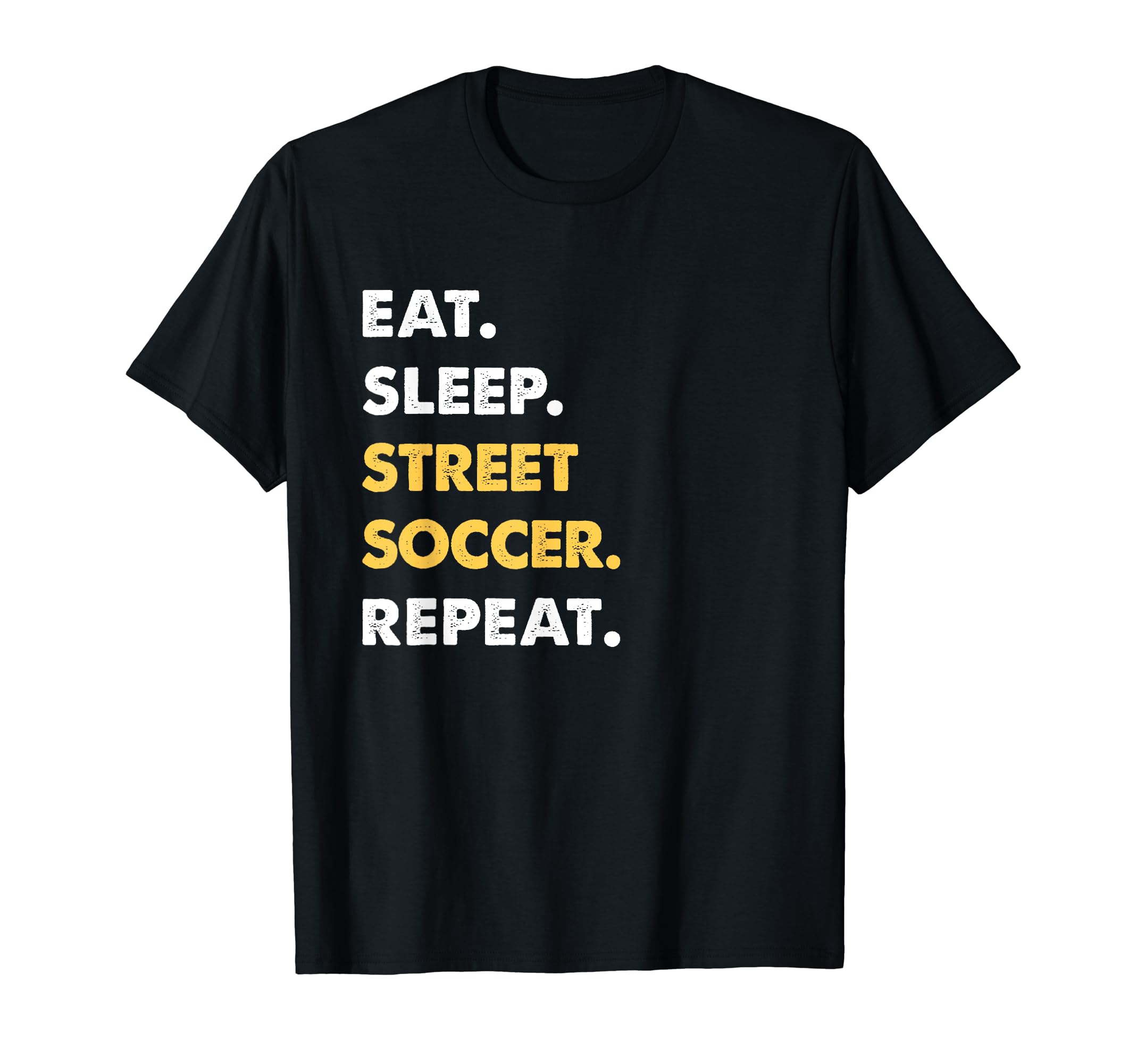 Funny Street Soccer Eat Sleep Street T-Shirt - Minimalist Print Unisex