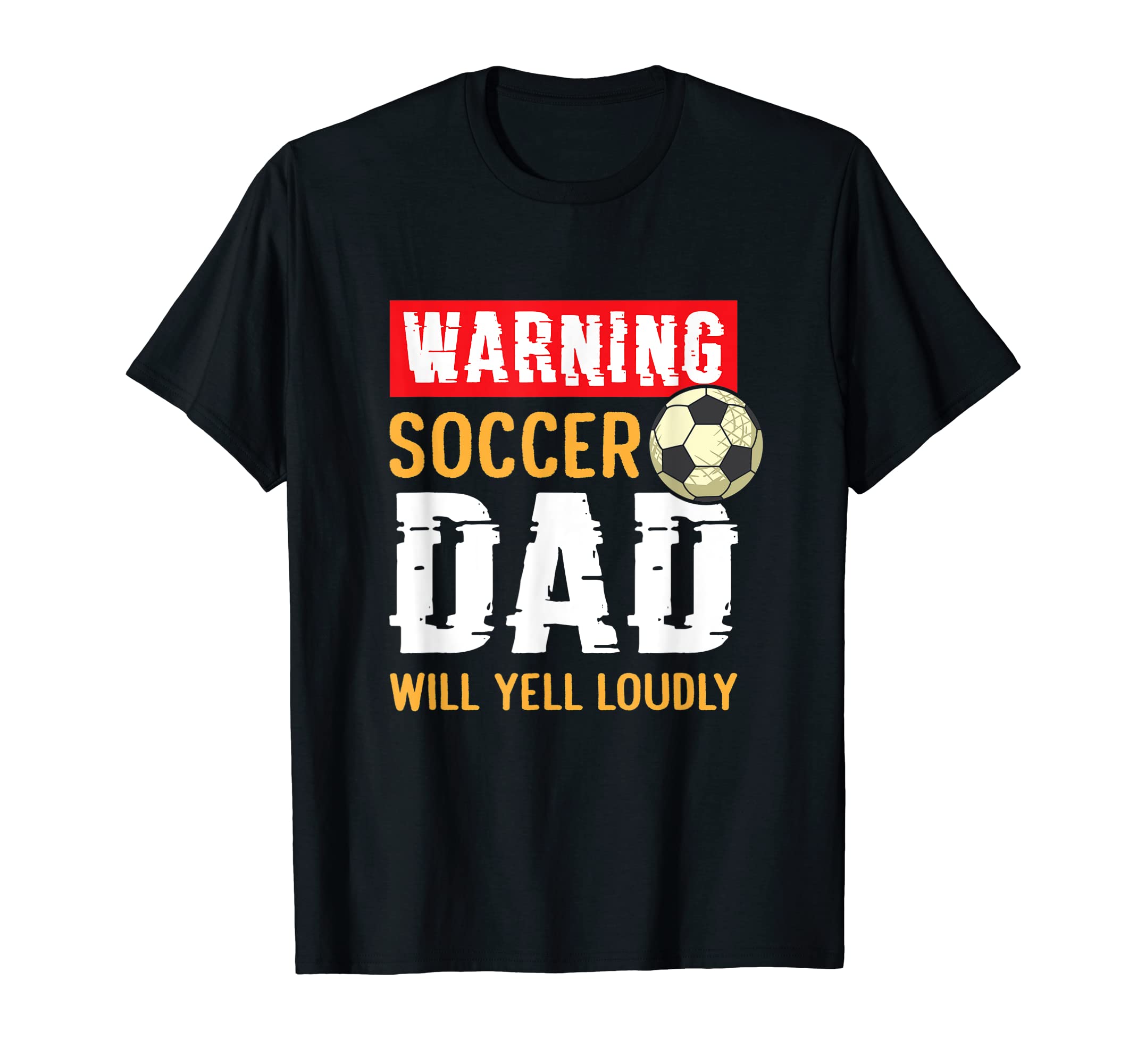 Mens Warning Soccer Dad Will Yell T-Shirt - Novelty Apparel Men Women