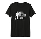 Funny Soccer Fan I Yell Because I T-Shirt - Custom Art Print for Adults