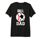 Mens Ball Dad Funny Soccer Baseball Dad T-Shirt - Graphic Print for Adults