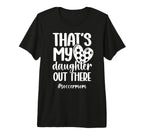 Thats My Daughter Soccer Mom Soccer T-Shirt - Aesthetic Graphic Unisex