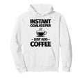Instant Goalkeeper Just Add Coffee Hoodie - Casual Everyday Wear Men Women