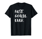Best Goalie Ever Goalkeeper Gift T-Shirt - Streetwear Style Unisex
