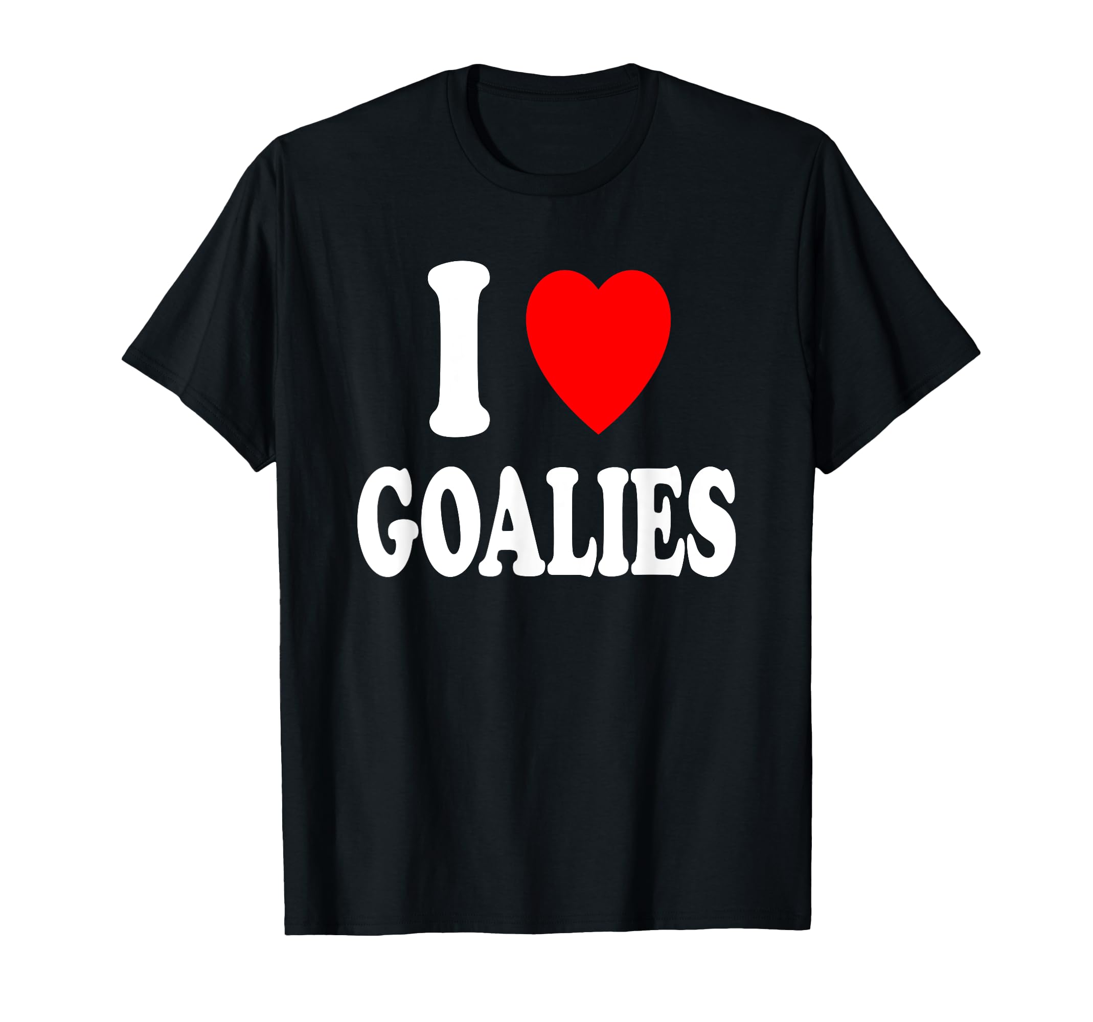 I Heart Love Goalies Hockey Soccer T-Shirt - Streetwear Style for Adults