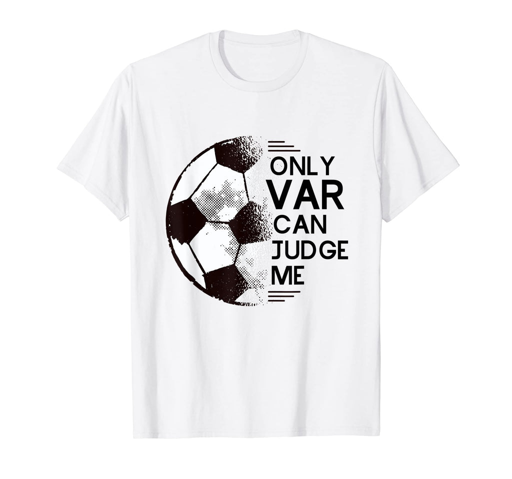 Funny Football Only Var Can Judge Me T-Shirt - Graphic Print Men Women
