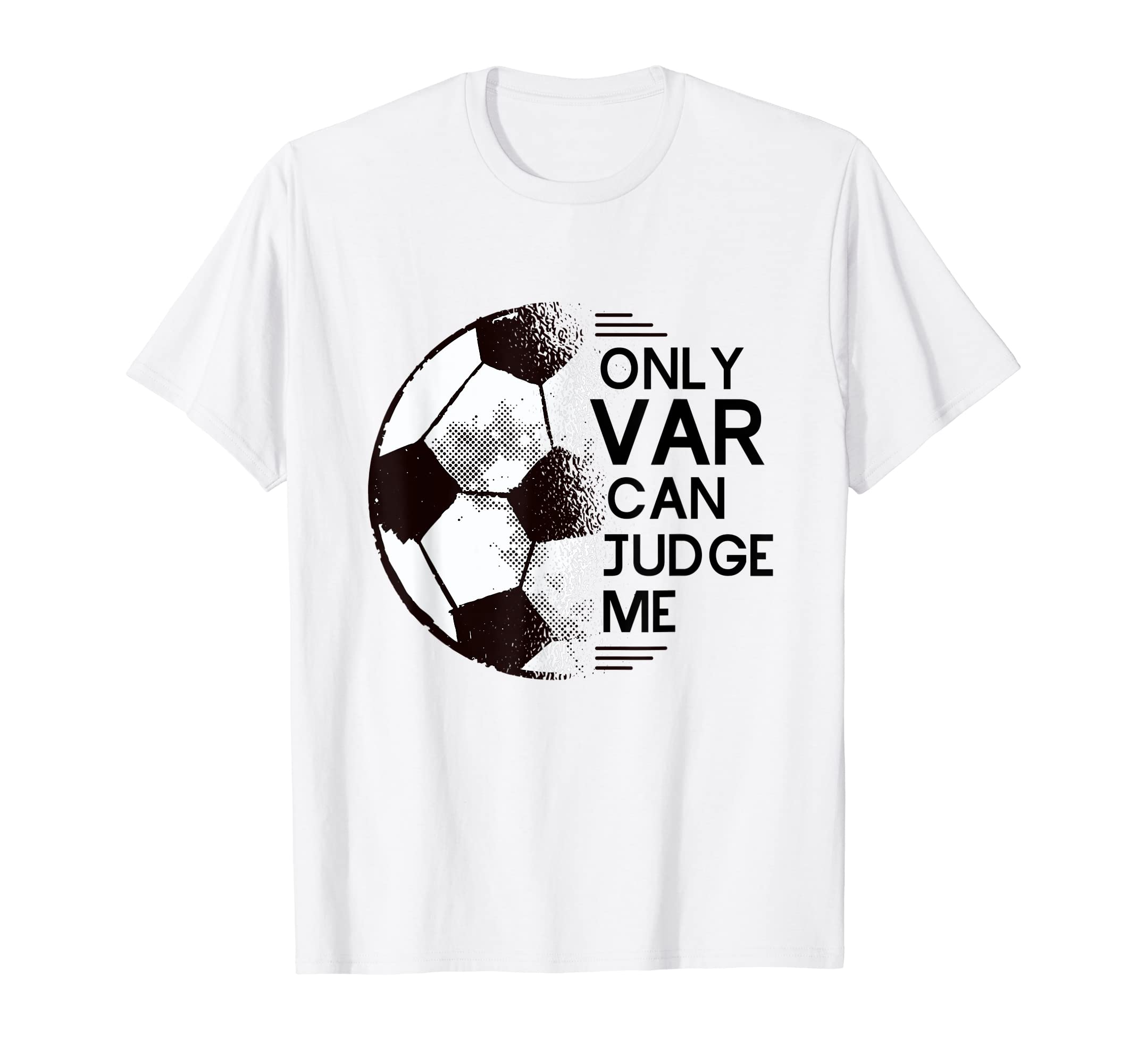 Funny Football Only Var Can Judge Me T-Shirt - Graphic Print Men Women