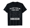 Funny Soccer Coach You Dont Scare T-Shirt - Fun Novelty Design Men Women