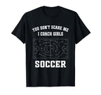 Funny Soccer Coach You Dont Scare T-Shirt - Fun Novelty Design Men Women