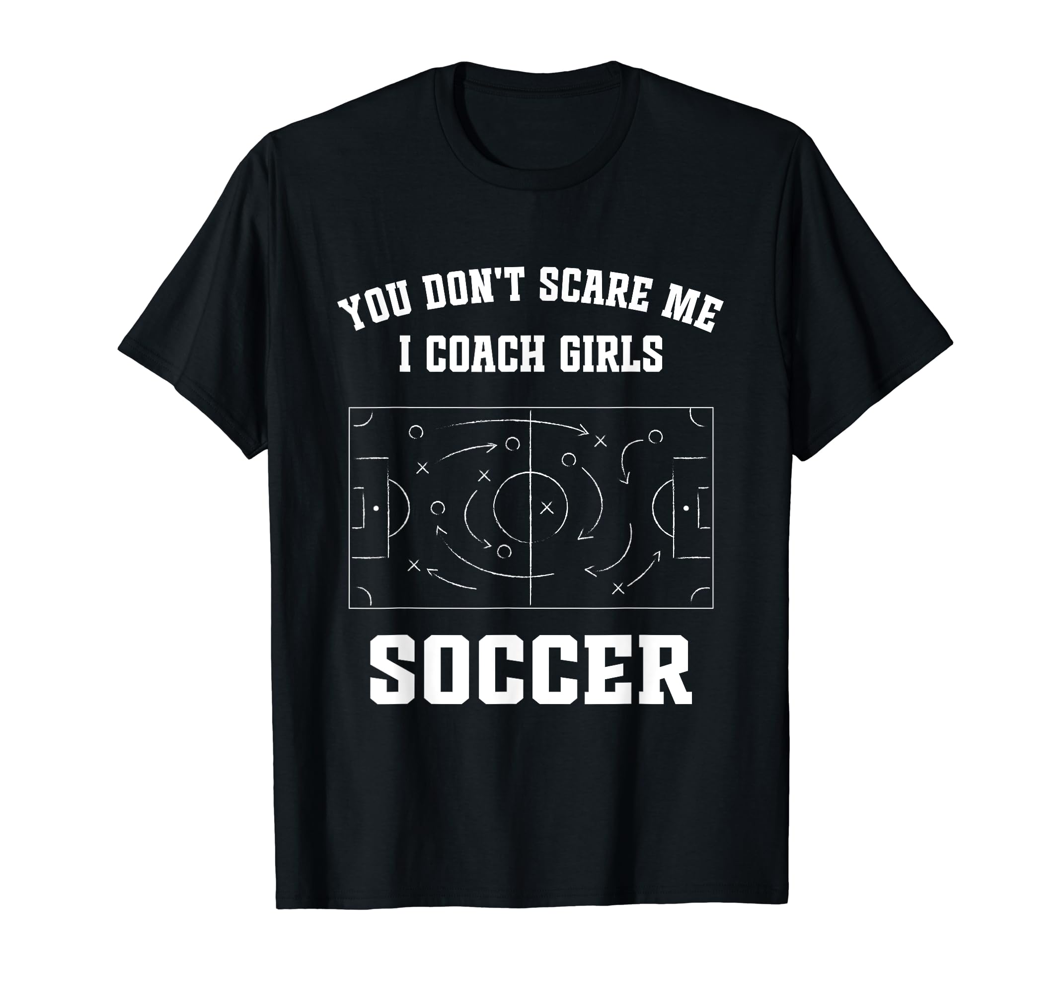 Funny Soccer Coach You Dont Scare T-Shirt - Fun Novelty Design Men Women