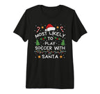 Most Likely To Soccer Santa Family T-Shirt - Aesthetic Graphic Unisex