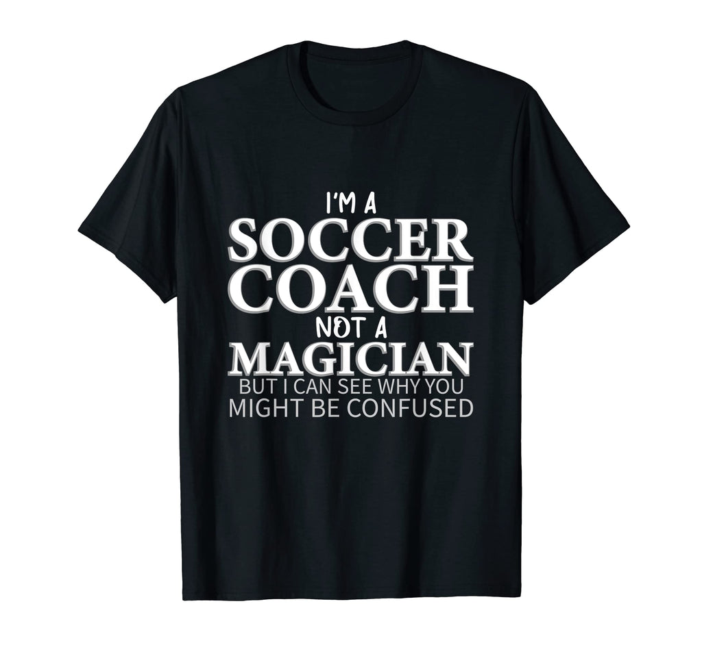 Im Soccer Coach Not Magician Funny T-Shirt - Graphic Print for Adults
