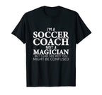 Im Soccer Coach Not Magician Funny T-Shirt - Graphic Print for Adults