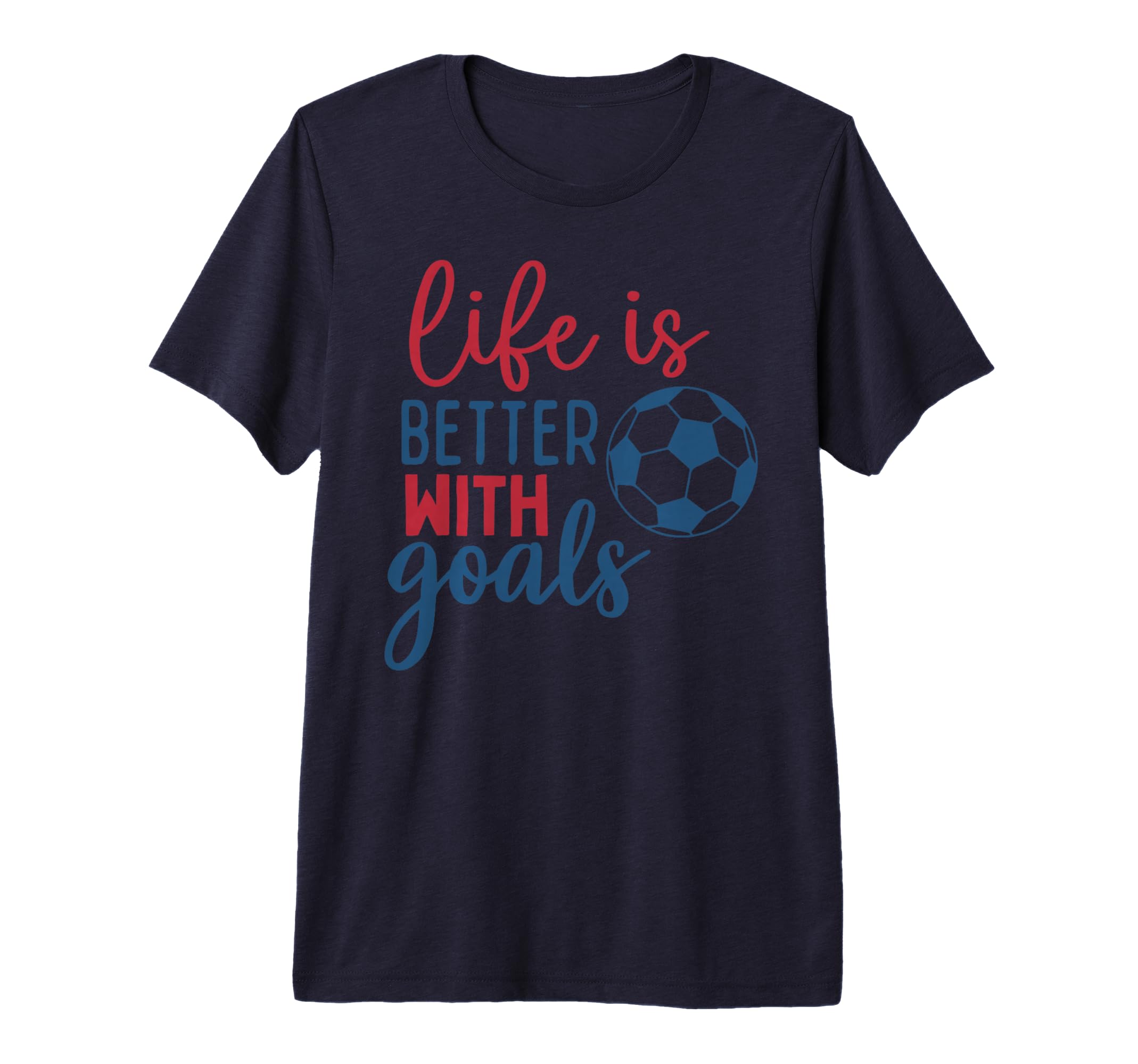 Soccer Fan Life Is Better Goals Soccer Tri T-Shirt - Unique Graphic Unisex