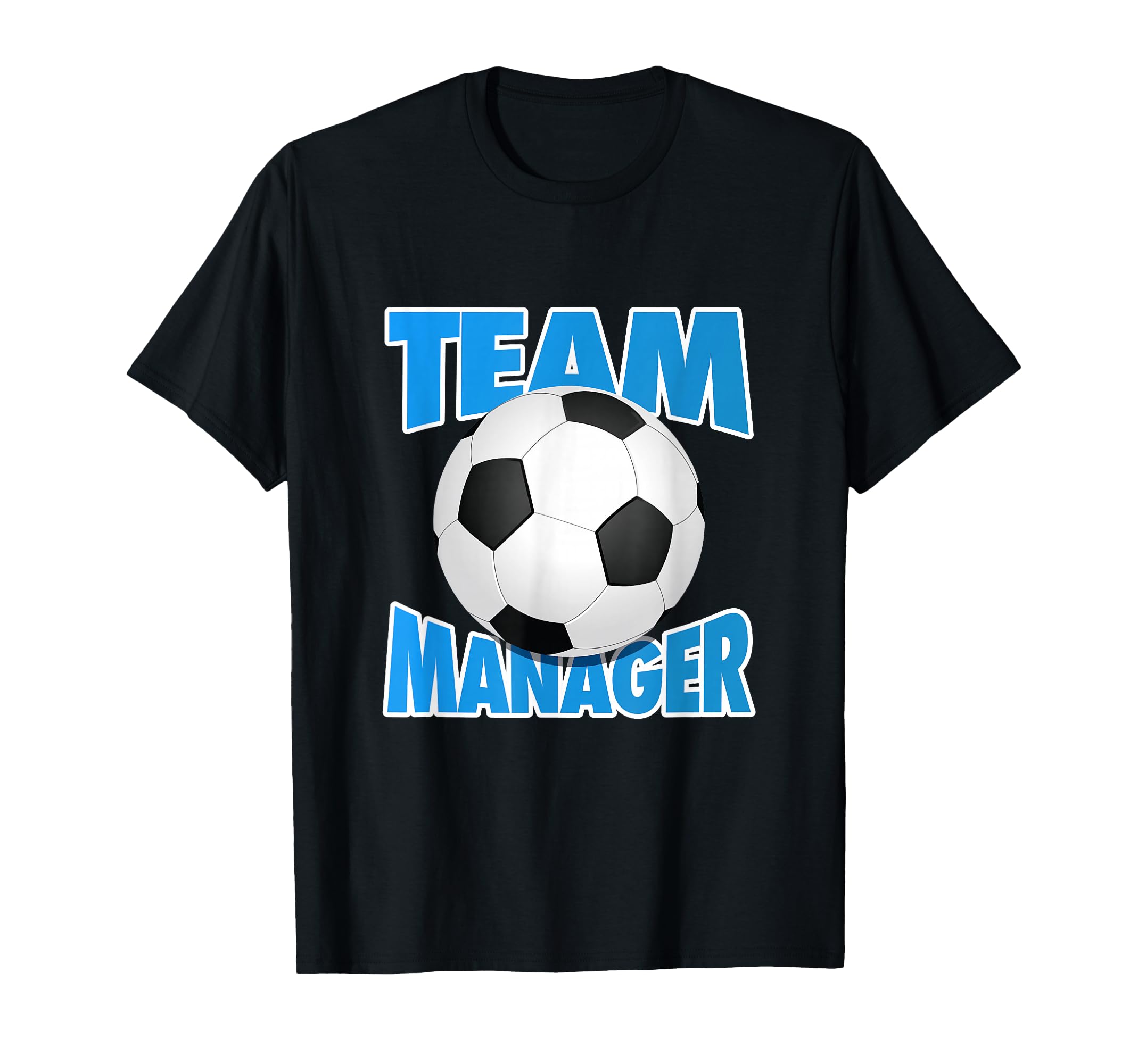 Soccer Team Manager Soccer Ball T-Shirt - Casual Everyday Wear Unisex