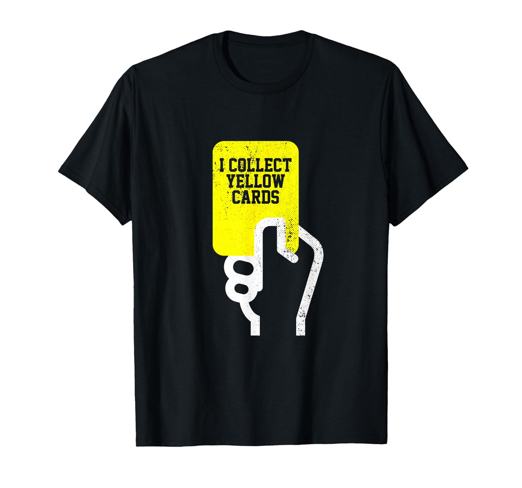 I Collect Yellow Cards Funny Soccer T-Shirt - Graphic Print Men Women