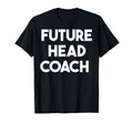 Future Head Coach T-Shirt - Custom Art Print for Adults