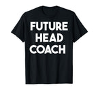Future Head Coach T-Shirt - Custom Art Print for Adults