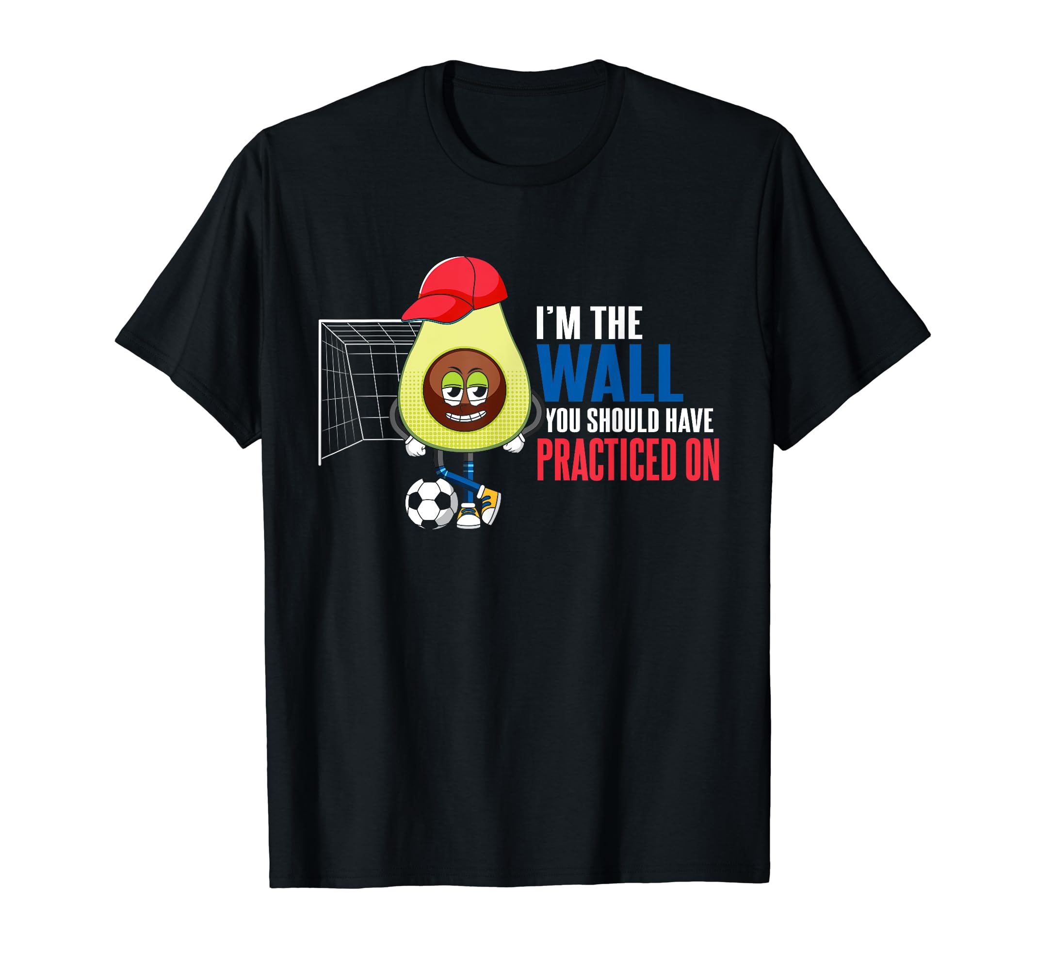 Soccer Goalie Im Wall You Should Have T-Shirt - Unique Graphic for Adults