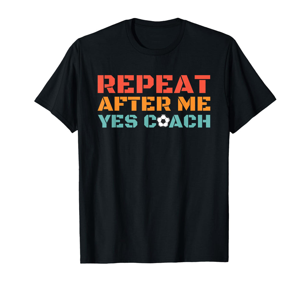 Soccer Coach Soccer Player Repeat T-Shirt - Fun Novelty Design Men Women