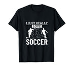 Soccer Player I Just Really Love Soccer T-Shirt - Minimalist Print Unisex