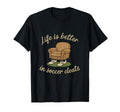 Soccer Fan Novelty Life Is Better T-Shirt - Minimalist Print for Adults