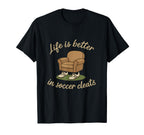 Soccer Fan Novelty Life Is Better T-Shirt - Minimalist Print for Adults