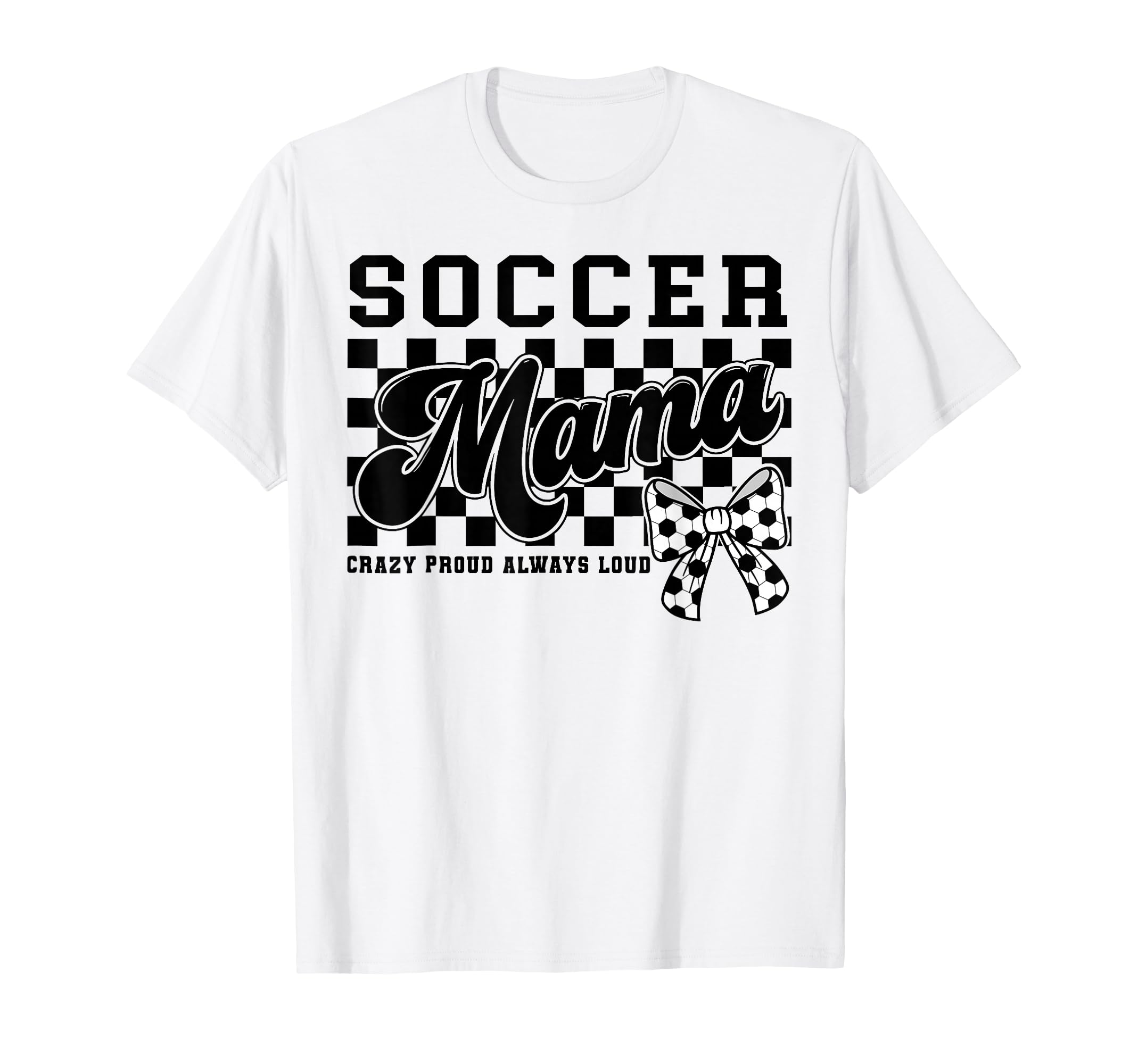 Soccer Mama Crazy Proud Always Loud T-Shirt - Aesthetic Graphic for Adults