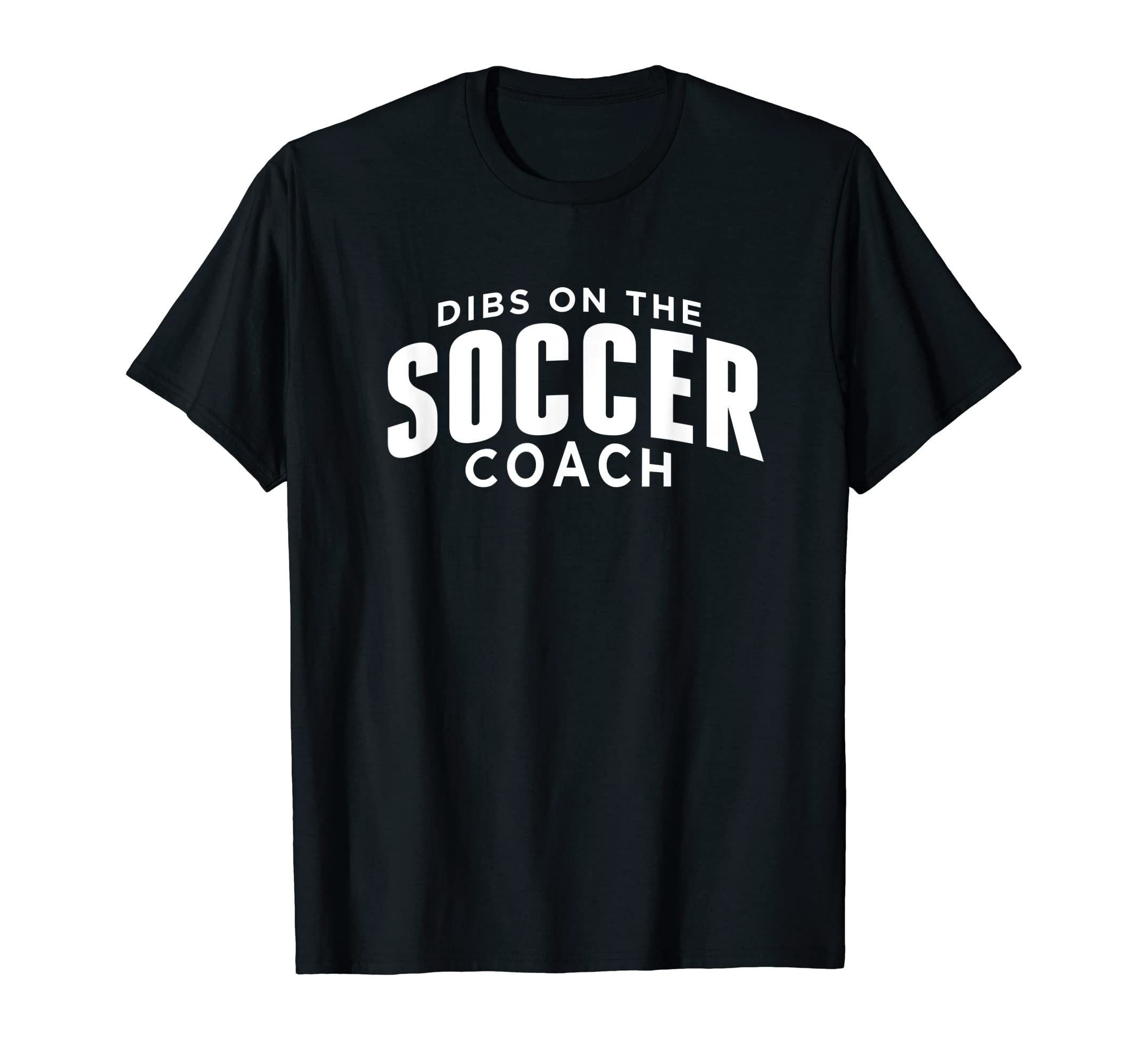 Dibs Soccer Coach Funny Soccer Coach T-Shirt - Minimalist Print for Adults