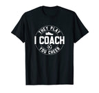 They Play I Coach You Cheer Soccer Coach T-Shirt - Trendy Graphic Unisex