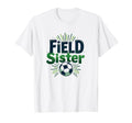 Field Sister Soccer Sibling Pride T-Shirt - Fun Novelty Design Unisex