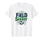 Field Sister Soccer Sibling Pride T-Shirt - Fun Novelty Design Unisex