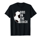 Dibs Coach Soccer Coach Wife Soccer T-Shirt - Streetwear Style Men Women