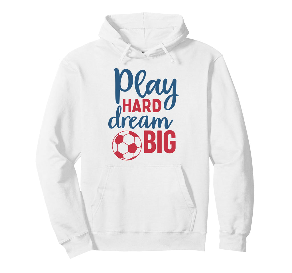 Play Hard Dream Big Soccer Fan Hoodie - Minimalist Print Men Women