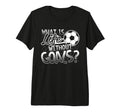 What Is Life Without Goals Funny Soccer T-Shirt - Trendy Graphic Men Women