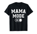 Mom Mode Funny Soon To Be Mama Gifts T-Shirt - Fun Novelty Design Unisex
