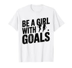 Be Goals Soccer Player Soccer T-Shirt - Trendy Graphic Men Women