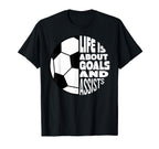 Life Is About Goals And Assists Soccer T-Shirt - Graphic Print for Adults