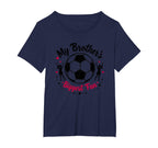 Soccer Sister My Brothers T-Shirt - Casual Everyday Wear for Adults