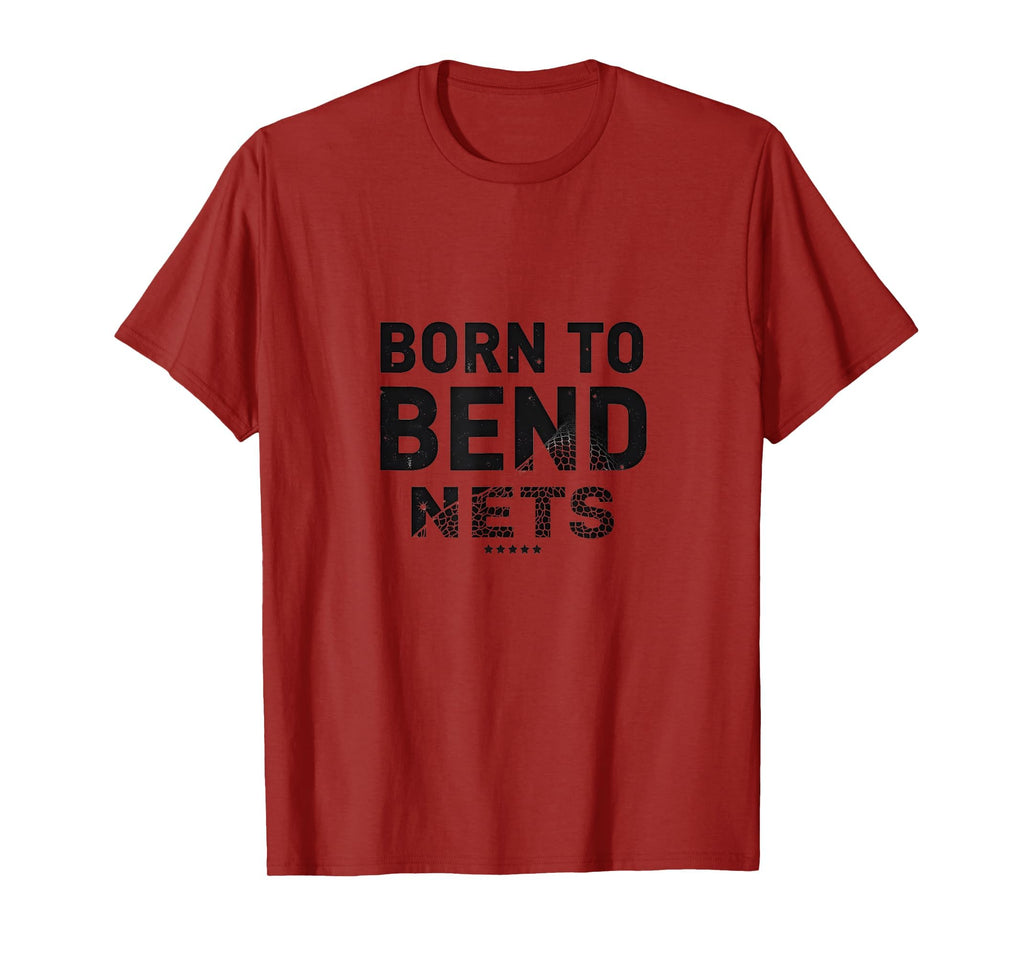 Born To Bend Nets Soccer Goal Striker T-Shirt - Fun Novelty Design Unisex
