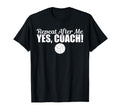 Repeat After Me Yes Coach Funny T-Shirt - Minimalist Print Men Women