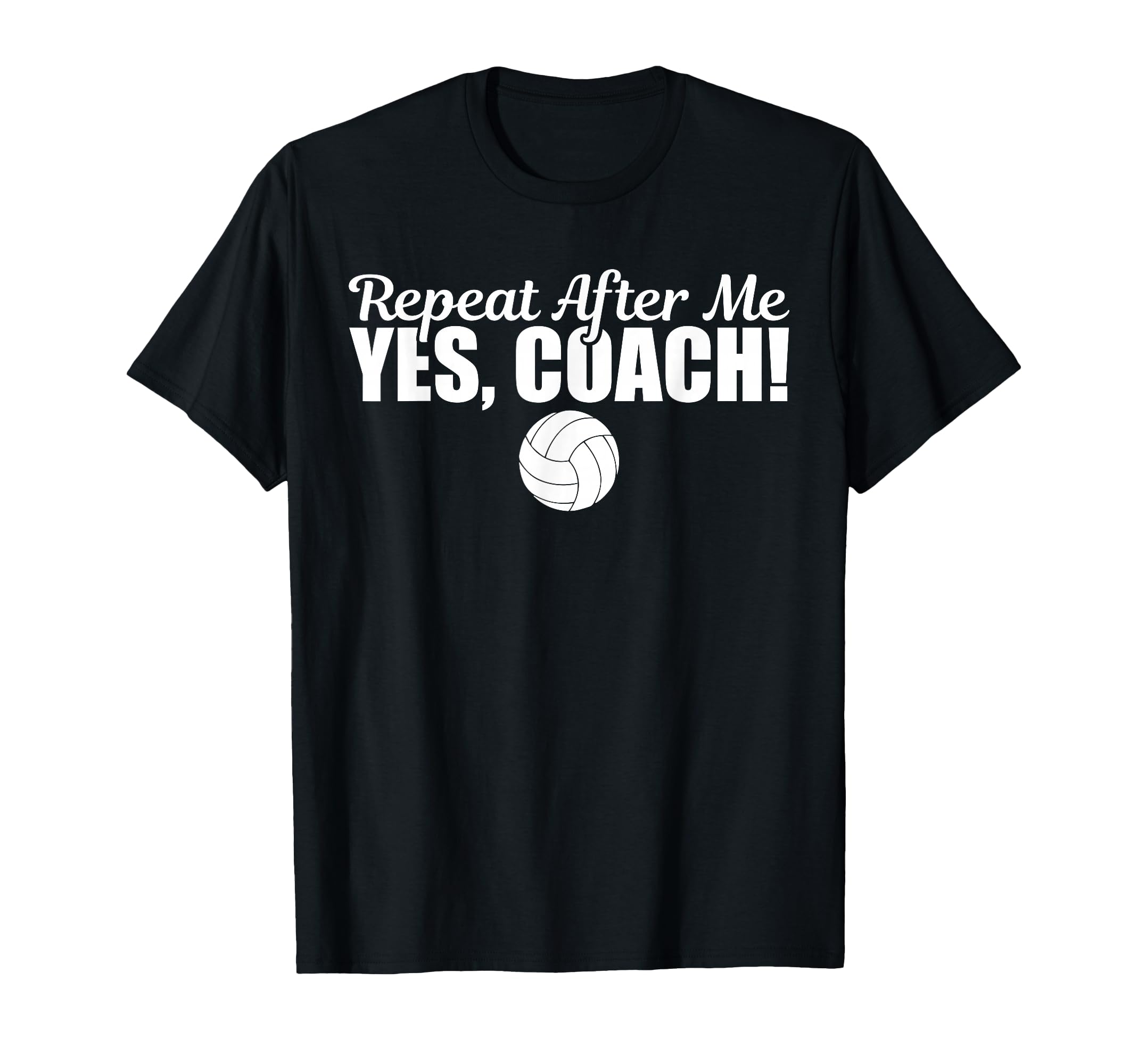 Repeat After Me Yes Coach Funny T-Shirt - Minimalist Print Men Women