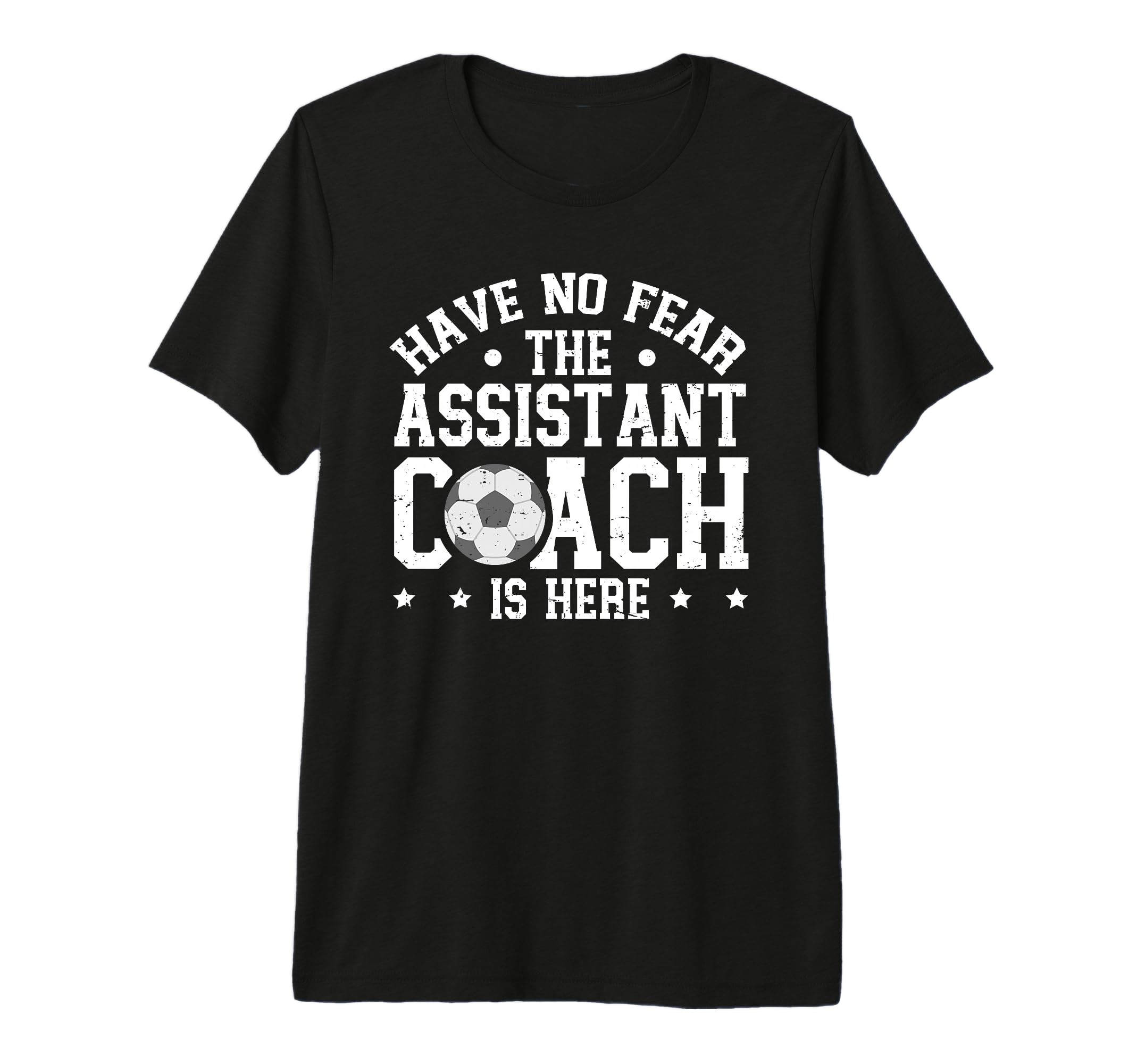 Have No Fear Soccer Assistant Coach Is T-Shirt - Streetwear Style Unisex