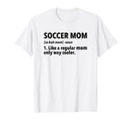 Soccer Mother Soccer Mom Definition T-Shirt - Unique Graphic Unisex