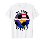 My Home My Roots Bosnia Flag Soccer T-Shirt - Fun Novelty Design Unisex