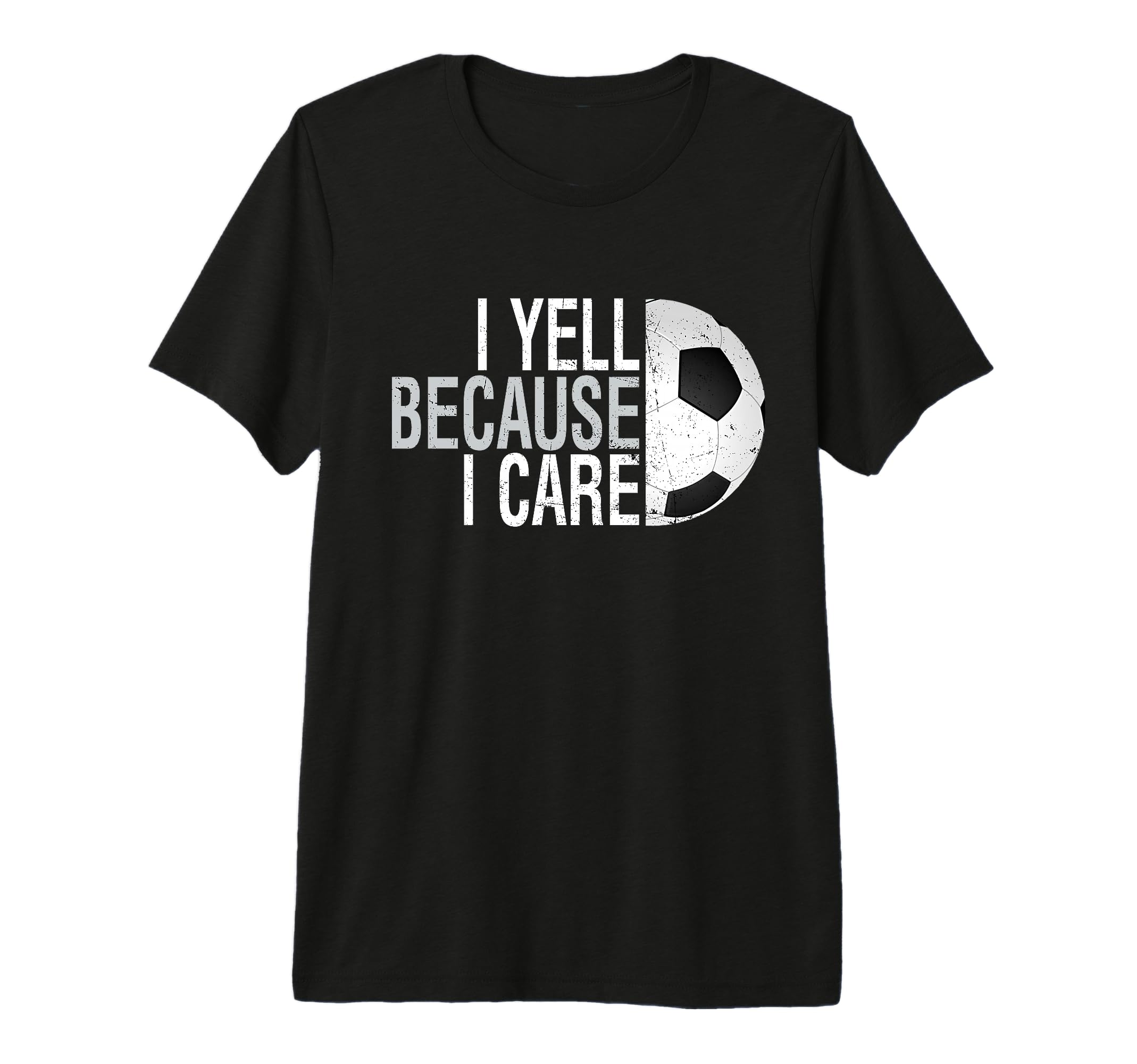 Funny Soccer Fan I Yell Because I Care T-Shirt - Graphic Print for Adults